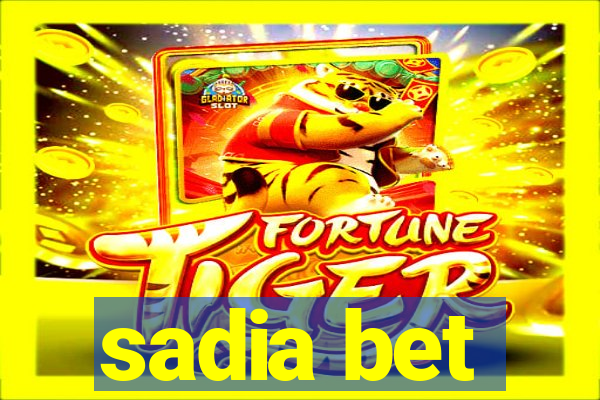 sadia bet